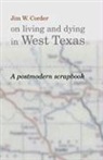 James S. (EDT)/ Knickerbocker Baumlin, Jim W. Corder, James S. Baumlin, Eric Knickerbocker, Eric Pervukhin - Jim W. Corder on Living and Dying in West Texas