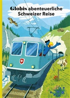 Peter Heinzer, Guido Strebel, Strebel Guido, Peter Heinzer - Globis abenteuerliche Schweizer Reise