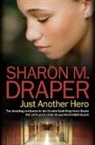 Sharon M Draper, Sharon M. Draper, Sharon M Draper - Just Another Hero