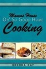 Brenda Kay - Mamas House Oh' So Good Home Cooking