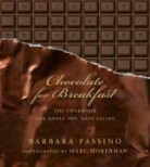 Barbara Passino, Marc Hoberman - Chocolate for Breakfast: Entertaining Menus to Start the Day with a Celebration from Napa Valley's Oak Knoll Inn