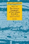 Rodney Aist - The Christian Topography of Early Islamic Jerusalem: The Evidence of Willibald of Eichstatt (700-787 Ce)