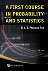 Rao B L S Prakasa, B. L. S. Prakasa Rao, B. L. S. Prakasa Rao - First Course In Probability And Statistics, A