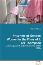 Melanie Williams - Prisoners of Gender: Women in the Films of J.  Lee Thompson