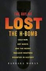 Barbara Moran - The Day We Lost the H-bomb