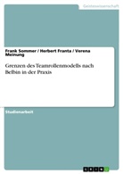 Frant, Herber Franta, Herbert Franta, Meinung, Veren Meinung, Verena Meinung... - Grenzen des Teamrollenmodells nach Belbin in der Praxis