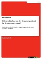 Martin Giese - Welchen Einfluss hat der Regierungsstil auf die Regierungszentrale?