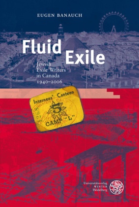 Eugen Banauch - Fluid Exile - Jewish Exile Writers in Canada 1940-2006. Dissertationsschrift