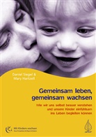 Mary Hartzell, Danie Siegel, Daniel Siegel, Daniel J Siegel, Daniel J. Siegel - Gemeinsam leben, gemeinsam wachsen