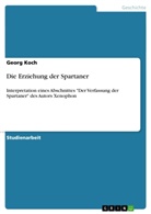 Georg Koch - Die Erziehung der Spartaner