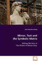 Felix Feng-Wei Chiang, Feng-Wei Chiang - Mirror, Text and the Symbolic Matrix
