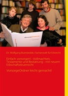 Wolfgan Buerstedde, Wolfgang Buerstedde - Einfach vorsorgen! - Vollmachten, Testamente und Bestattung - mit neuem Erbschaftsteuerrecht