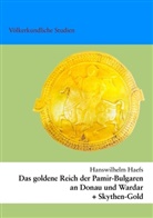 Hanswilhelm Haefs - Das goldene Reich der Pamir-Bulgaren an Donau und Wardar