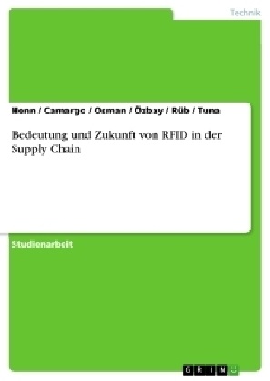 Camarg, Camargo, Camargo u a, Hen, Henn, … - Bedeutung und Zukunft von RFID in der Supply Chain