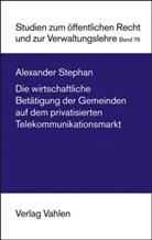 Stephan Alexander, Alexander Stephan - Die wirtschaftliche Betätigung der Gemeinden auf dem privatisierten Telekommunikationsmarkt