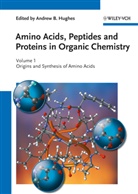 Andrew B. Hughes, Andre B Hughes, Andrew B Hughes, Andrew B. Hughes - Amino Acids, Peptides and Proteins in Organic Chemistry - 1: Amino Acids, Peptides and Proteins in Organic Chemistry. Vol.1