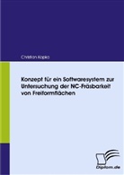 Christian Kopka - Konzept für ein Softwaresystem zur Untersuchung der NC-Fräsbarkeit von Freiformflächen