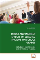 Dr Joseph Miller, Dr. Joseph Miller, Joseph Miller - DIRECT AND INDIRECT EFFECTS OF SELECTED FACTORS ON  SCHOOL GRADES