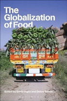 Debra Gimlin, David Inglis, Debra Gimlin, Debra L. Gimlin, David Inglis, David Rittenhouse Inglis - The Globalization of Food