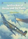 Andrew Thomas, Chris Davey - Spitfire Aces of Burma and the Pacific