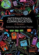 Daya Thussu, Daya K. Thussu, Daya Kishan Thussu, Daya Kishan (Hong Kong Baptist University) Thussu, Daya Kishan (University of Westminster Thussu, Daya Thussu... - International Communication: A Reader