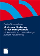 Florian Schwarzbauer - Modernes Marketing für das Bankgeschäft