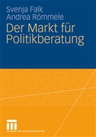 Svenj Falk, Svenja Falk, Andrea Römmele - Der Markt für Politikberatung