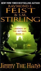 Raymond Feist, Raymond E Feist, Raymond E. Feist, S M Stirling, S. M. Stirling, S.M. Stirling... - Jimmy the Hand