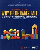 Zeller, Andreas Zeller, Andreas (Saarland University Zeller, Andreas (University of Saarbrucken Zeller, Zeller Andreas - Why Programs Fail