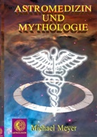 Michael Meyer - Astromedizin & Mythologie