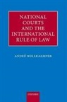 Andr Nollkaemper, Andre Nollkaemper, Andre (Professor of Public Internatio Nollkaemper, Andre (Professor of Public International Law Nollkaemper, Nollkaemper Andre - National Courts and the International Rule of Law