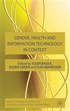 Ellen Green Balka, BALKA ELLEN GREEN EILEEN HENWOOD, E. Balka, Eileen Balka, Ellen Balka, Green... - Gender, Health and Information Technology in Context