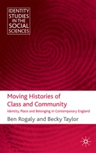 Rogaly, B Rogaly, B. Rogaly, Ben Rogaly, Ben Taylor Rogaly, ROGALY BEN TAYLOR BECKY... - Moving Histories of Class and Community