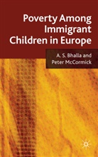 Bhalla, A Bhalla, A. Bhalla, A. S. Bhalla, A. S. Mccormick Bhalla, A.s. Mccormick Bhalla... - Poverty Among Immigrant Children in Europe