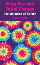 M Shiner, M. Shiner, Michael Shiner, SHINER MICHAEL - Drug Use and Social Change