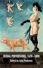 Julie Peakman, Peakman Julie, Peakman, J Peakman, J. Peakman, Julie Peakman - Sexual Perversions, 1670-1890