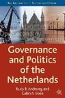 Rudy B. Andeweg, Rudy B. Irwin Andeweg, Galen A. Irwin - Governance and Politics of the Netherlands