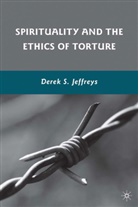 D Jeffreys, D. Jeffreys, Derek S. Jeffreys - Spirituality and the Ethics of Torture