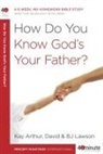 Kay Arthur, Kay/ Lawson Arthur, Bj Lawson, David Lawson - How Do You Know God's Your Father?