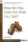 Kay Arthur - How Do You Walk the Walk You Talk?