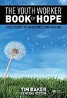 Tim Baker - The Youth Worker Book of Hope