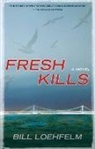 Bill Loehfelm - Fresh Kills