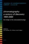 Gehrke, Charles W. Wixom Gehrke, Gerard Meurant, Unknown, Author Unknown, Ernst Bayer... - Chromatography A Century of Discovery 1900 2000.the Bridge to the