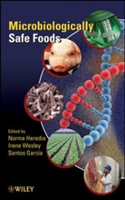 Jose Santos Garcia, Santos Garcia, N Heredia, Norma L. Heredia, Norma L. Wesley Heredia, Irene V. Wesley... - Microbiologically Safe Foods