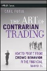 Carl Futia, Futia Carl - Art of Contrarian Trading