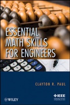 PAUL, Clayton R Paul, Clayton R. Paul, Clayton R. (University of Kentucky Paul, CR Paul, PAUL CLAYTON R... - Essential Math Skills for Engineers