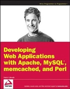 Patrick Galbraith - Developing Web Applications With Apache, Mysql, Memcached, and Perl