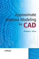 Hj Visser, Hubregt Visser, Hubregt J Visser, Hubregt J. Visser, Hubregt J. (Antenna Engineer) Visser, VISSER HUBREGT J... - Approximate Antenna Analysis for Cad