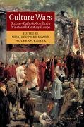 Christopher Clark, Christopher Kaiser Clark, Clark Christopher, Christopher Clark, Wolfram Kaiser, … - Culture Wars Secular-Catholic Conflict in Nineteenth-Century Europe