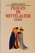 Edith Ennen - Frauen im Mittelalter